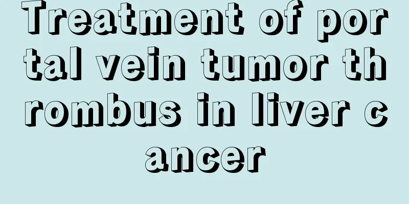 Treatment of portal vein tumor thrombus in liver cancer