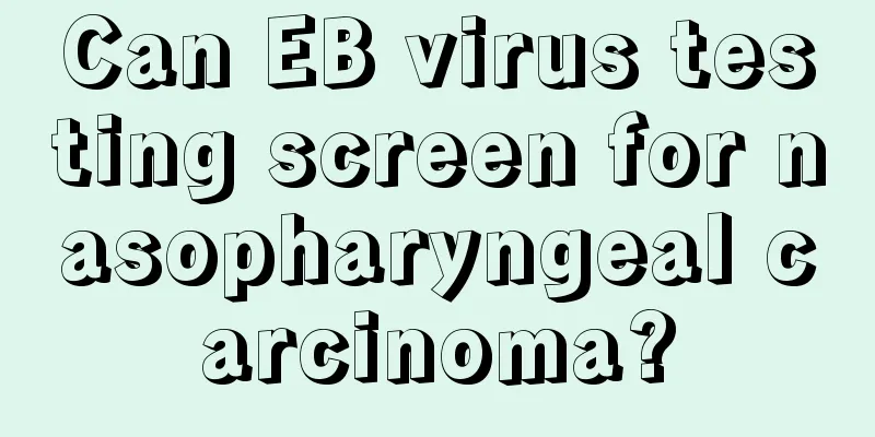 Can EB virus testing screen for nasopharyngeal carcinoma?