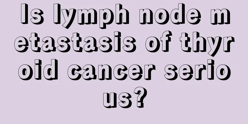 Is lymph node metastasis of thyroid cancer serious?