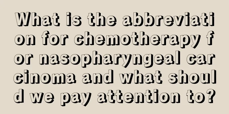 What is the abbreviation for chemotherapy for nasopharyngeal carcinoma and what should we pay attention to?