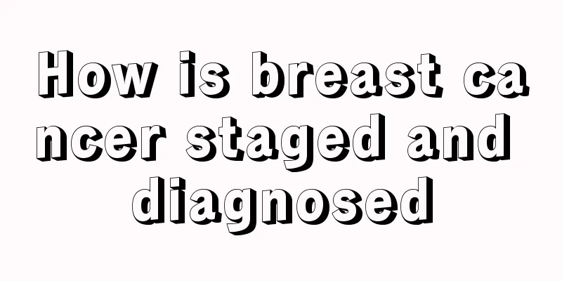 How is breast cancer staged and diagnosed