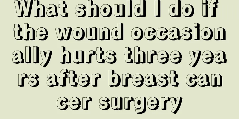 What should I do if the wound occasionally hurts three years after breast cancer surgery