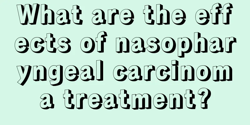 What are the effects of nasopharyngeal carcinoma treatment?