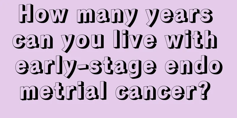 How many years can you live with early-stage endometrial cancer? 