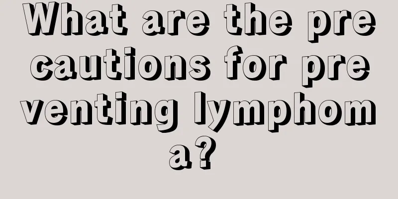 What are the precautions for preventing lymphoma? 