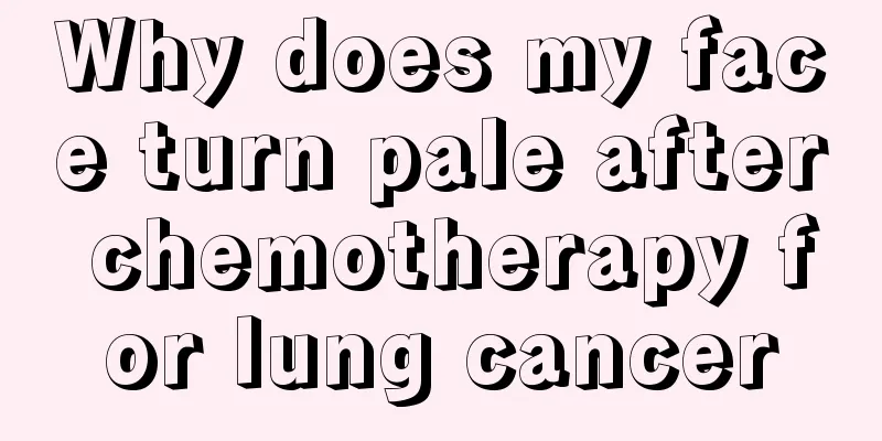 Why does my face turn pale after chemotherapy for lung cancer