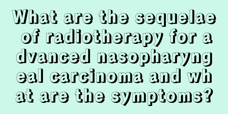 What are the sequelae of radiotherapy for advanced nasopharyngeal carcinoma and what are the symptoms?