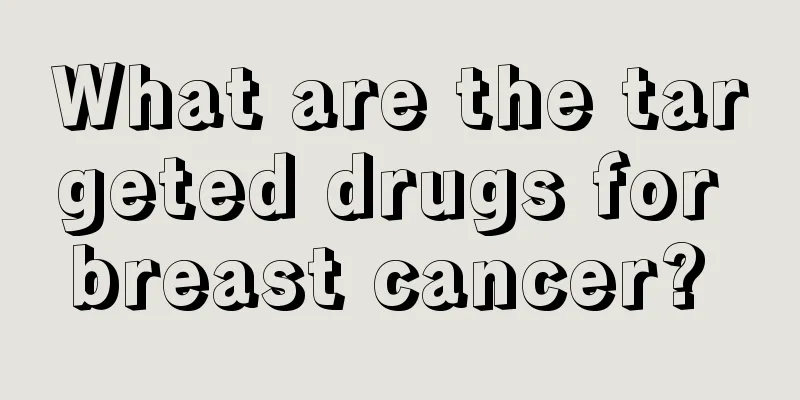 What are the targeted drugs for breast cancer? 