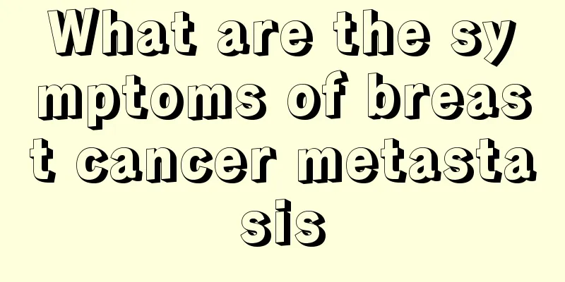 What are the symptoms of breast cancer metastasis