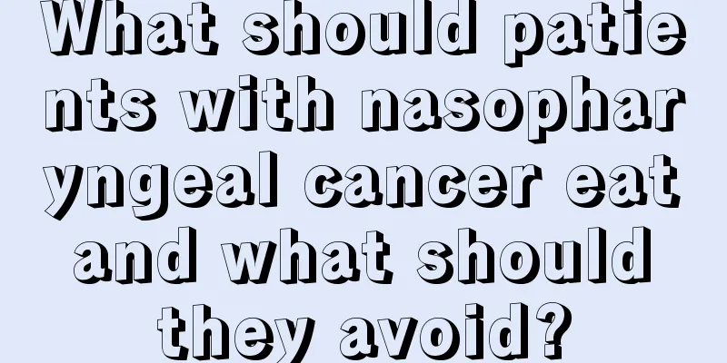 What should patients with nasopharyngeal cancer eat and what should they avoid?