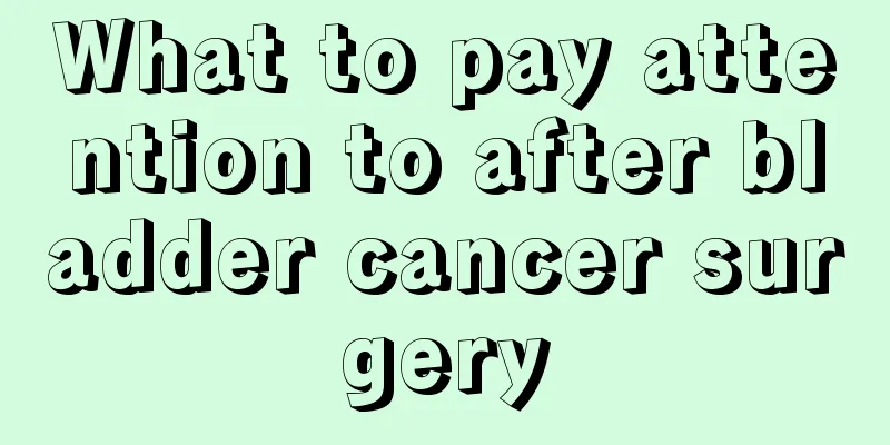 What to pay attention to after bladder cancer surgery