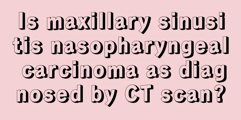 Is maxillary sinusitis nasopharyngeal carcinoma as diagnosed by CT scan?