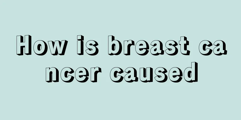 How is breast cancer caused