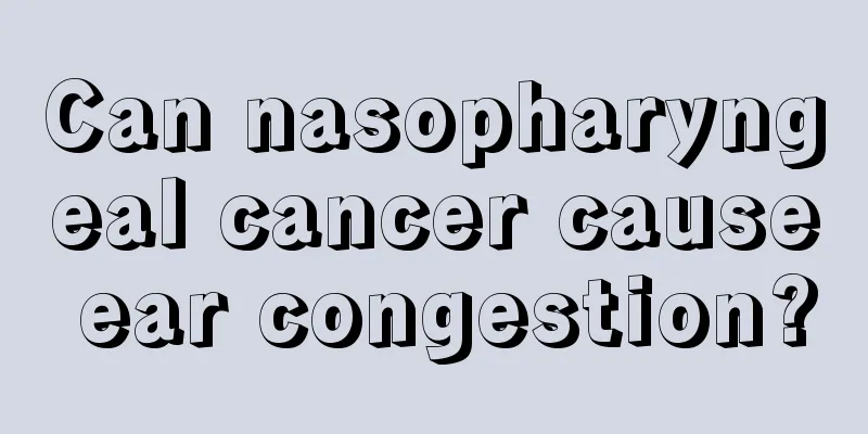 Can nasopharyngeal cancer cause ear congestion?