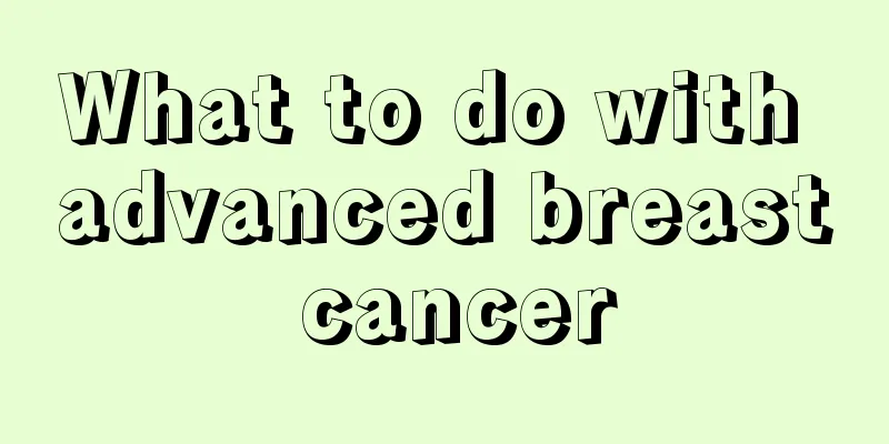 What to do with advanced breast cancer