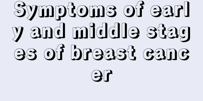 Symptoms of early and middle stages of breast cancer
