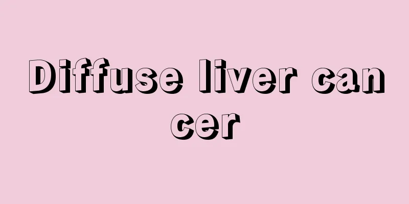 Diffuse liver cancer