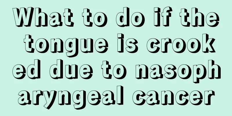 What to do if the tongue is crooked due to nasopharyngeal cancer