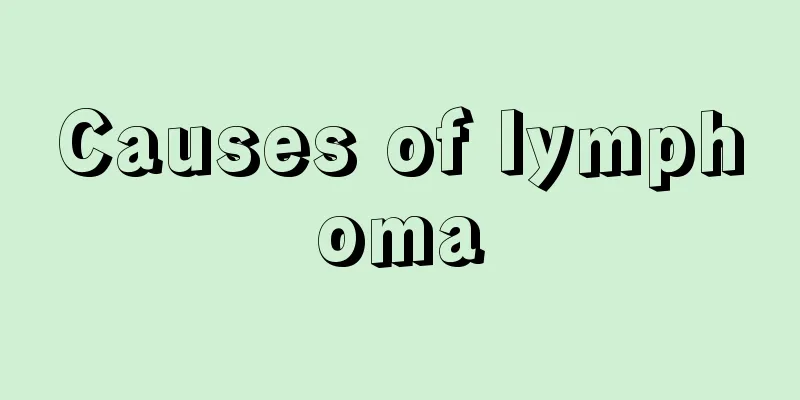 Causes of lymphoma
