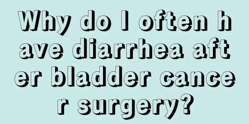 Why do I often have diarrhea after bladder cancer surgery?