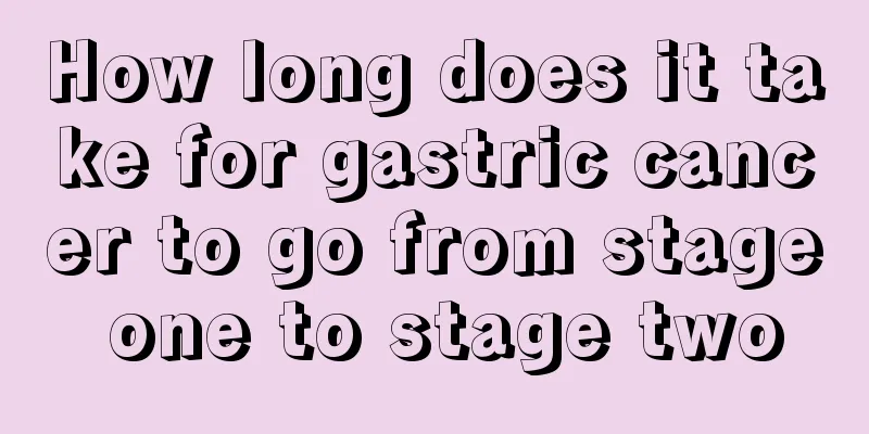 How long does it take for gastric cancer to go from stage one to stage two