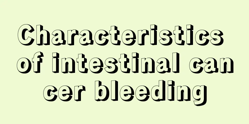 Characteristics of intestinal cancer bleeding