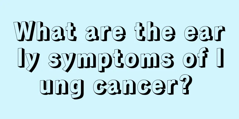 What are the early symptoms of lung cancer? 