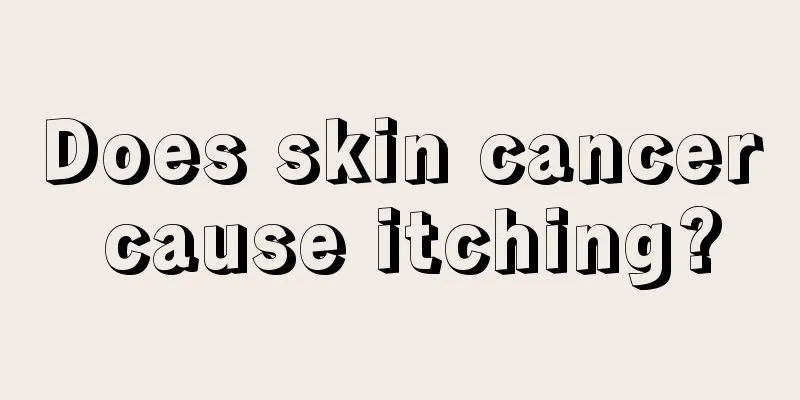 Does skin cancer cause itching?
