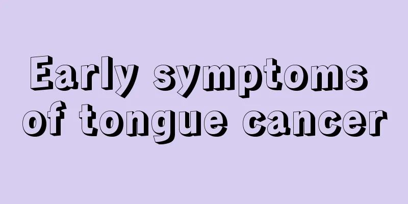 Early symptoms of tongue cancer