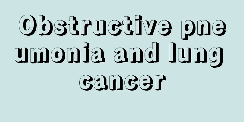 Obstructive pneumonia and lung cancer