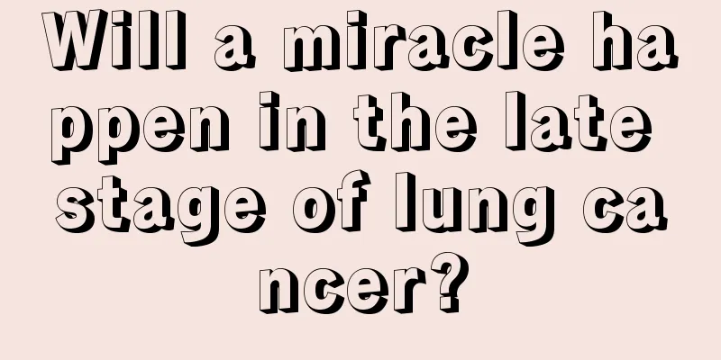 Will a miracle happen in the late stage of lung cancer?