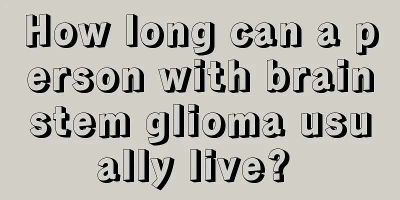 How long can a person with brainstem glioma usually live? 