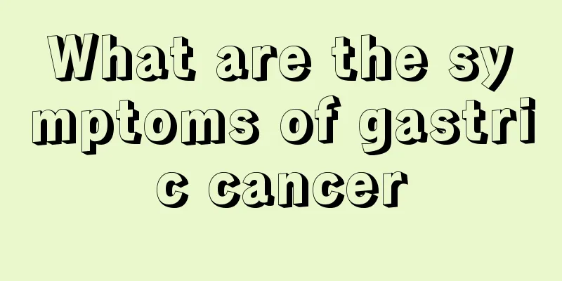 What are the symptoms of gastric cancer