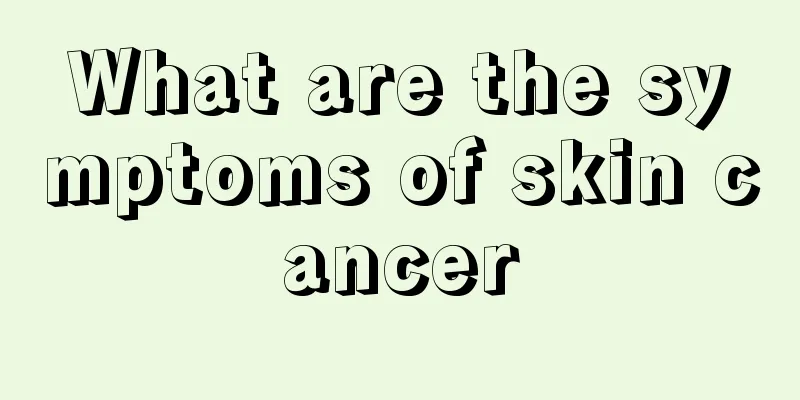 What are the symptoms of skin cancer