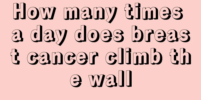How many times a day does breast cancer climb the wall