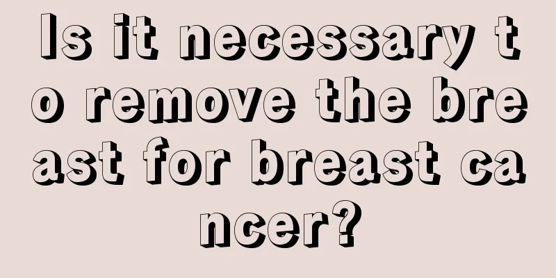 Is it necessary to remove the breast for breast cancer?