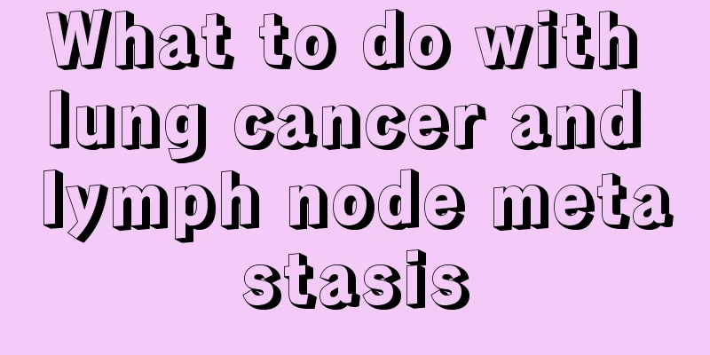 What to do with lung cancer and lymph node metastasis