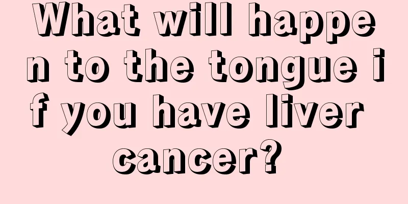 What will happen to the tongue if you have liver cancer? 