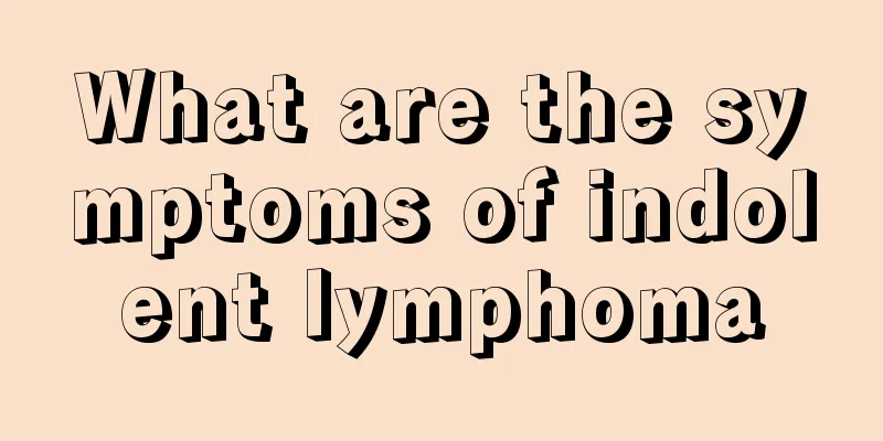 What are the symptoms of indolent lymphoma