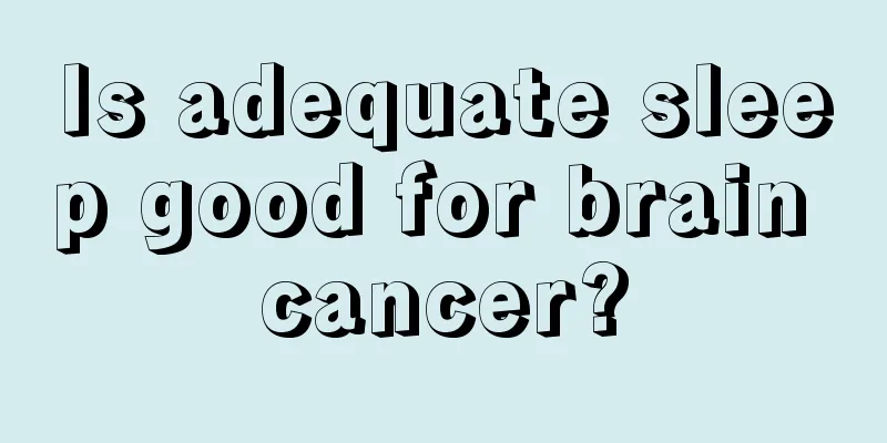 Is adequate sleep good for brain cancer?