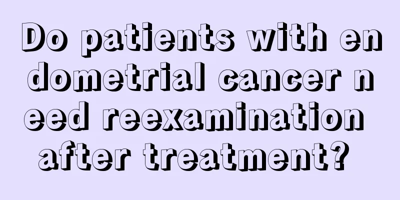 Do patients with endometrial cancer need reexamination after treatment? 