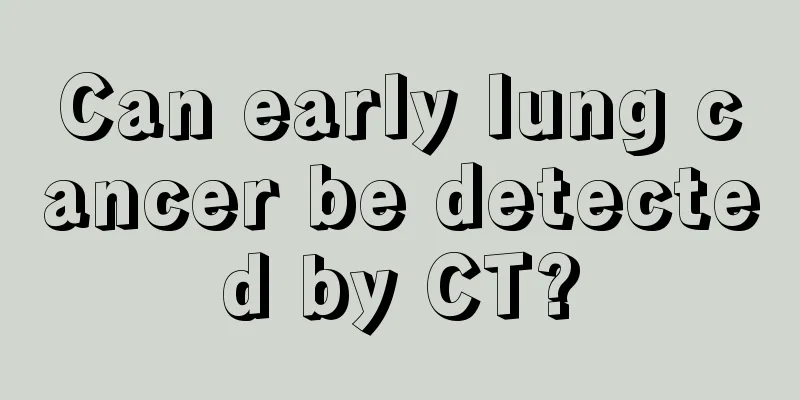 Can early lung cancer be detected by CT?