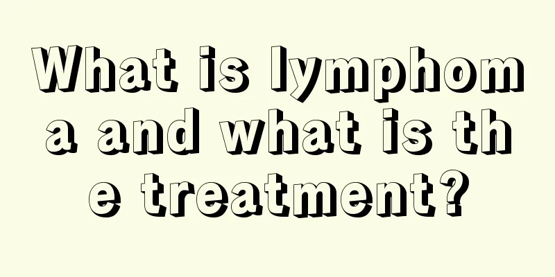 What is lymphoma and what is the treatment?