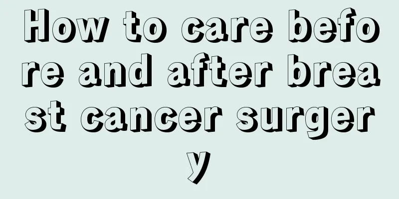 How to care before and after breast cancer surgery