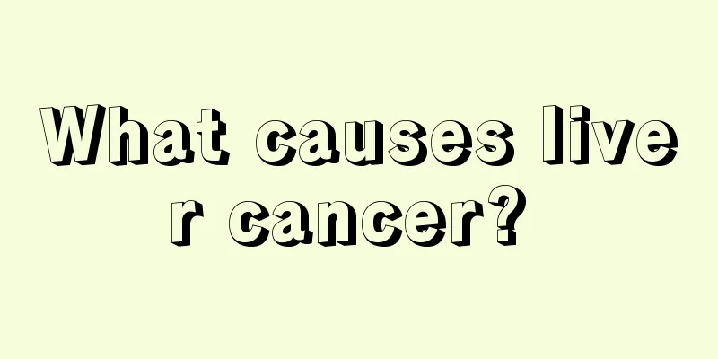 What causes liver cancer? 