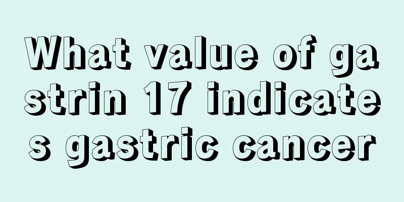 What value of gastrin 17 indicates gastric cancer