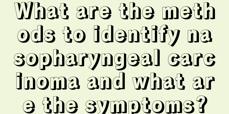 What are the methods to identify nasopharyngeal carcinoma and what are the symptoms?