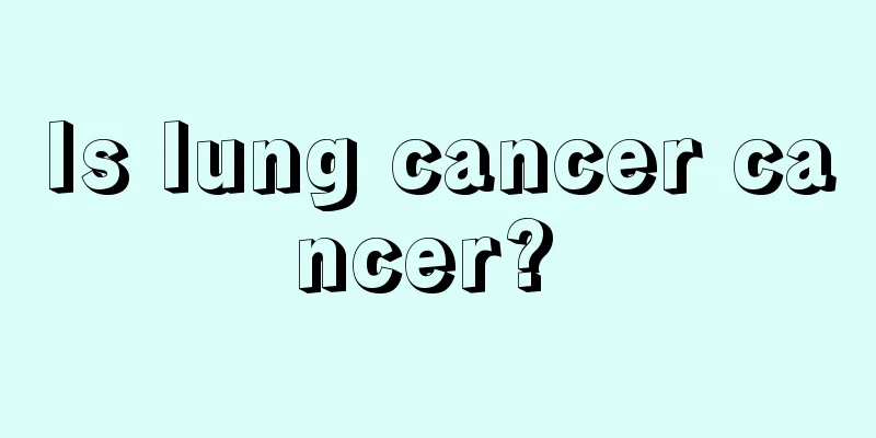 Is lung cancer cancer? 
