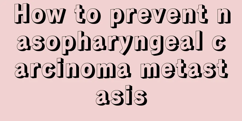 How to prevent nasopharyngeal carcinoma metastasis