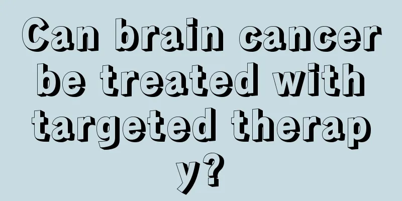 Can brain cancer be treated with targeted therapy?